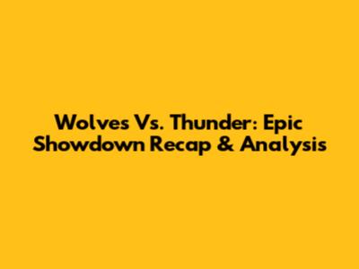 Wolves Vs. Thunder: Epic Showdown Recap & Analysis