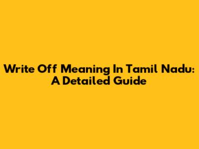 Write Off Meaning In Tamil Nadu: A Detailed Guide