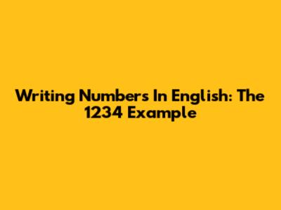 Writing Numbers In English: The 1234 Example
