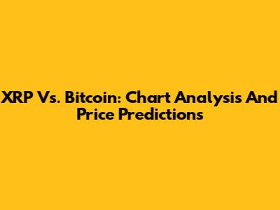 XRP Vs. Bitcoin: Chart Analysis And Price Predictions