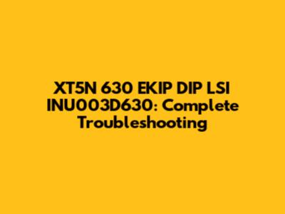 XT5N 630 EKIP DIP LSI INU003D630: Complete Troubleshooting