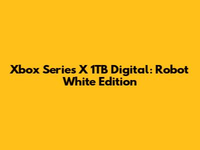 Xbox Series X 1TB Digital: Robot White Edition
