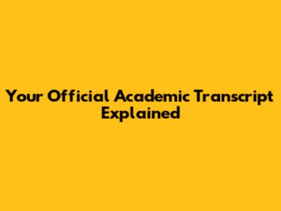 Your Official Academic Transcript Explained