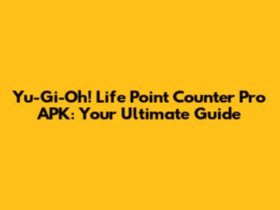 Yu-Gi-Oh! Life Point Counter Pro APK: Your Ultimate Guide