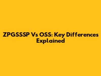 ZPGSSSP Vs OSS: Key Differences Explained