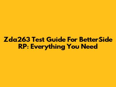 Zda263 Test Guide For BetterSide RP: Everything You Need