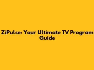 ZiPulse: Your Ultimate TV Program Guide