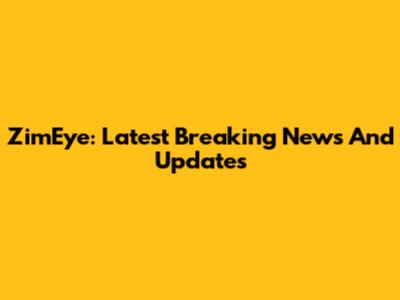 ZimEye: Latest Breaking News And Updates