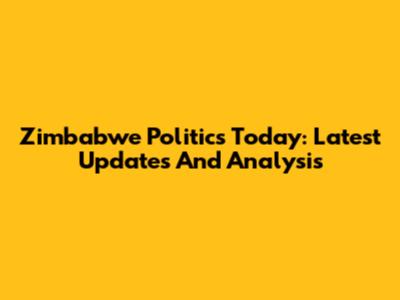 Zimbabwe Politics Today: Latest Updates And Analysis