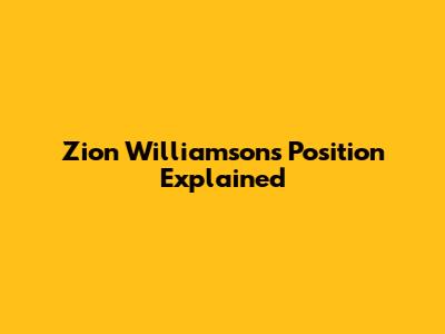 Zion Williamson's Position Explained